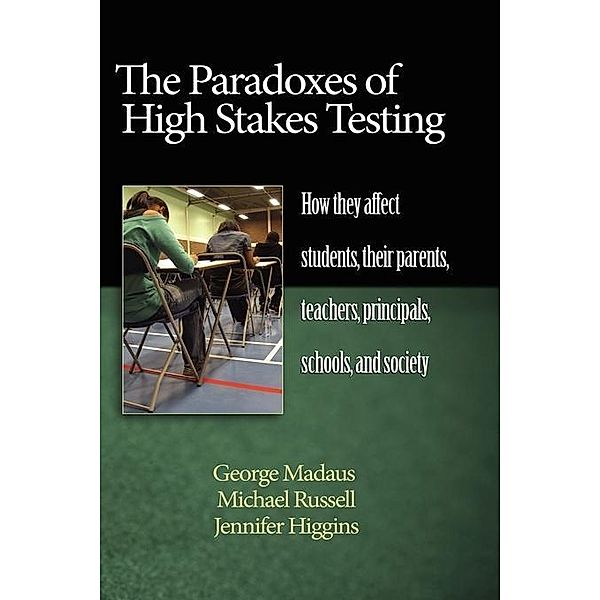 The Paradoxes of High Stakes Testing, George Madaus, Michael Russell