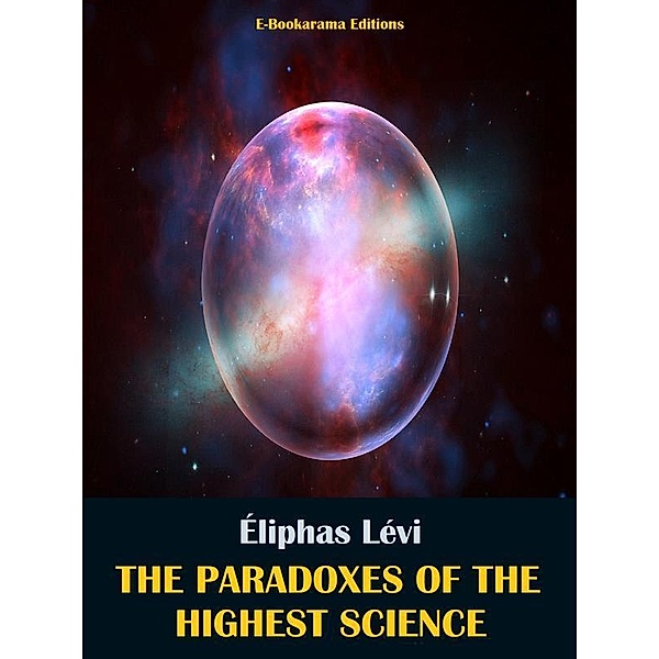 The Paradoxes of the Highest Science, Éliphas Lévi
