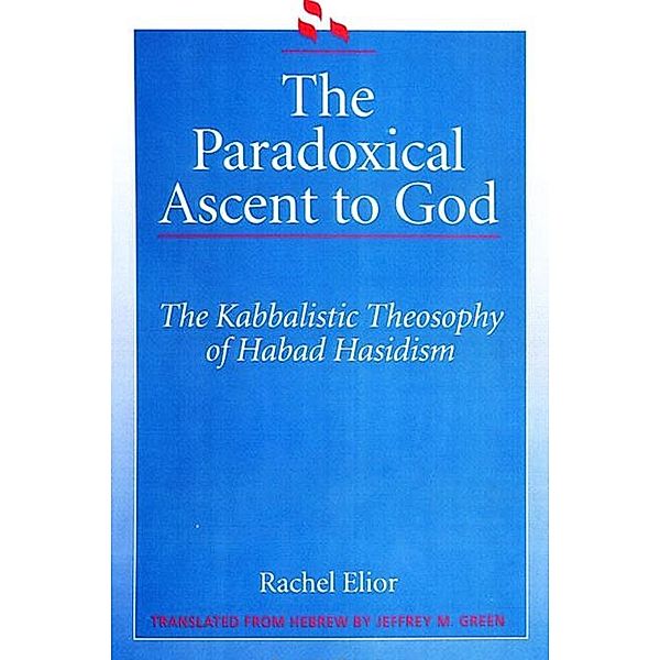 The Paradoxical Ascent to God / SUNY series in Judaica:  Hermeneutics, Mysticism, and Religion, Rachel Elior