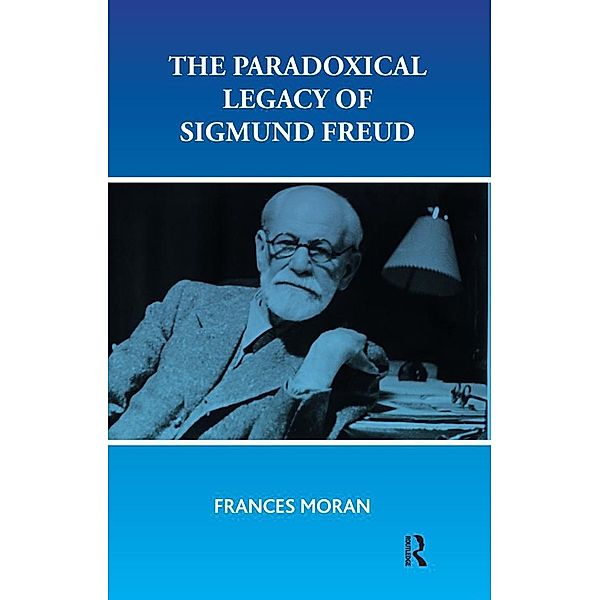 The Paradoxical Legacy of Sigmund Freud, Frances Moran