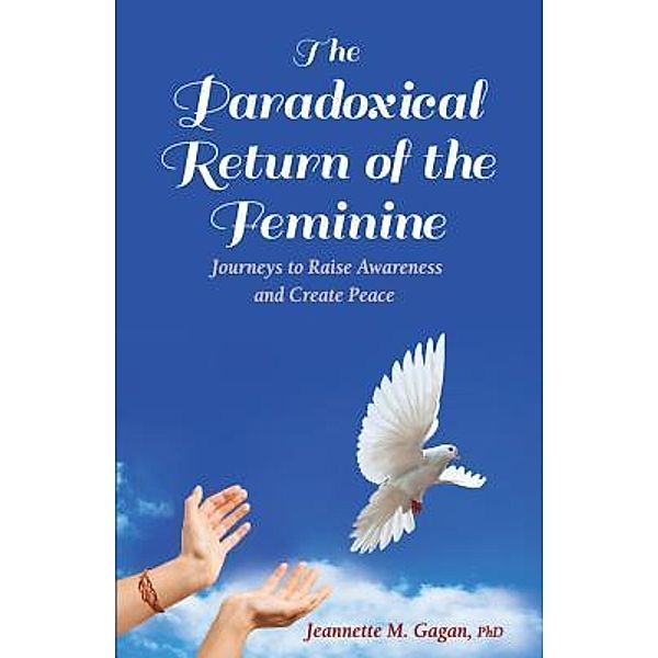 The Paradoxical Return of the Feminine / Rio Chama Publications, Jeannette M. Gagan