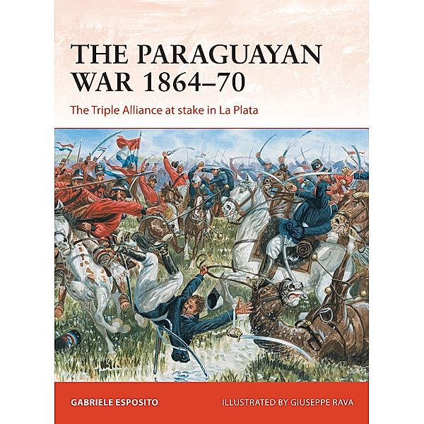 The Paraguayan War 1864-70, Gabriele Esposito