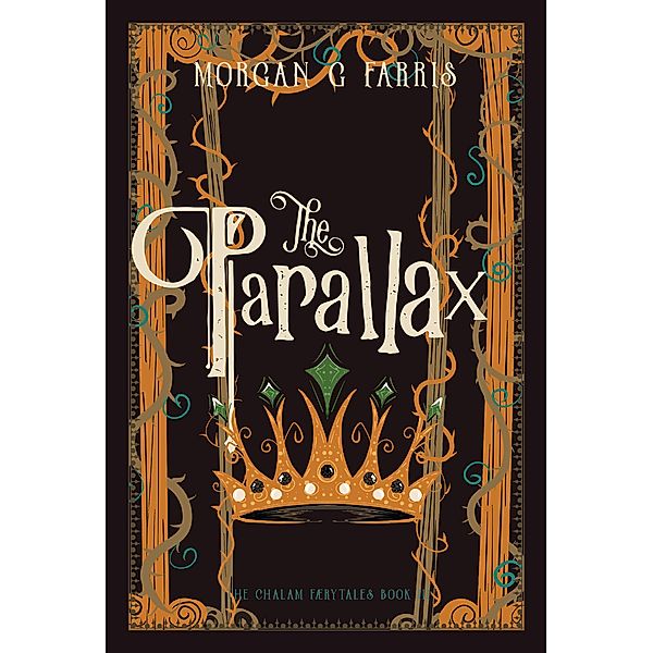The Parallax (The Chalam Færytales, #3) / The Chalam Færytales, Morgan G Farris