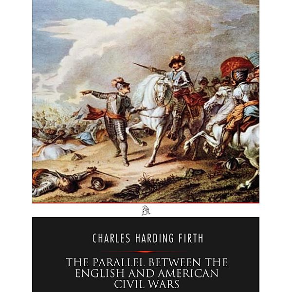The Parallel Between the English and American Civil Wars, Charles Harding Firth