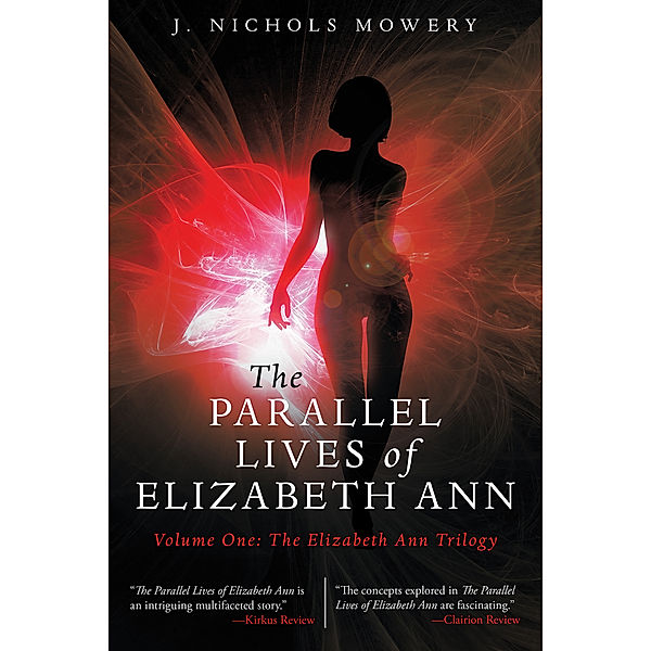 The Parallel Lives of Elizabeth Ann, J. Nichols Mowery