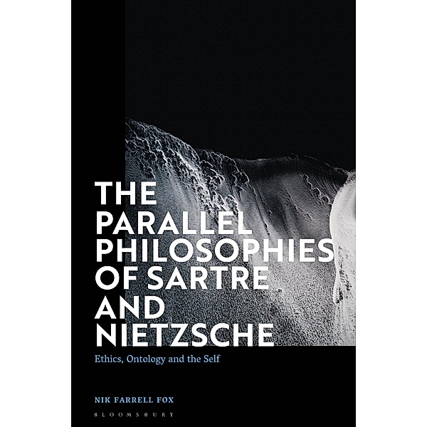 The Parallel Philosophies of Sartre and Nietzsche, Nik Farrell Fox