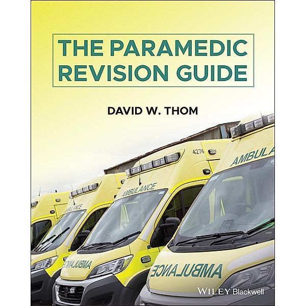The Paramedic Revision Guide, David W. Thom