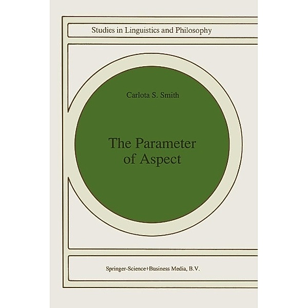 The Parameter of Aspect / Studies in Linguistics and Philosophy Bd.43, C. S. Smith