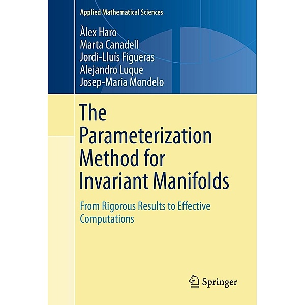 The Parameterization Method for Invariant Manifolds / Applied Mathematical Sciences Bd.195, Àlex Haro, Marta Canadell, Jordi-Lluis Figueras, Alejandro Luque, Josep Maria Mondelo