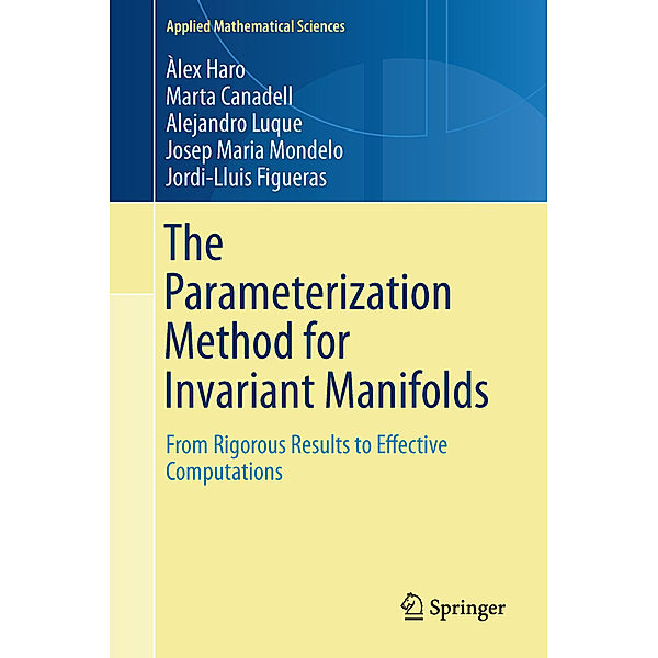 The Parameterization Method for Invariant Manifolds, Àlex Haro, Marta Canadell, Alejandro Luque, Josep Maria Mondelo, Jordi-Lluis Figueras