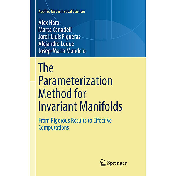 The Parameterization Method for Invariant Manifolds, Àlex Haro, Marta Canadell, Jordi-Lluis Figueras, Alejandro Luque, Josep Maria Mondelo