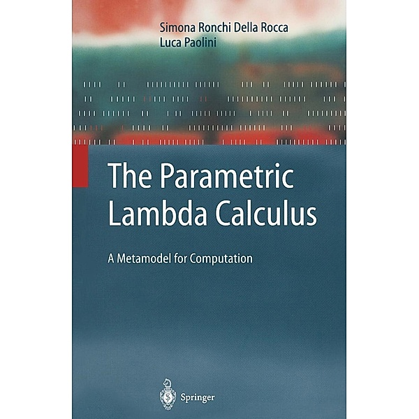 The Parametric Lambda Calculus / Texts in Theoretical Computer Science. An EATCS Series, Simona Ronchi Della Rocca, Luca Paolini