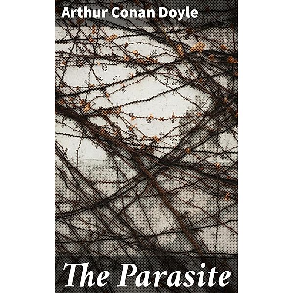 The Parasite, Arthur Conan Doyle