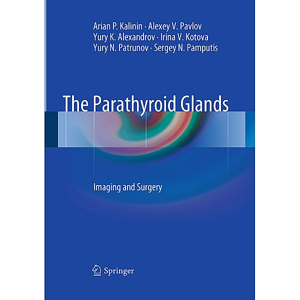 The Parathyroid Glands, Arian P. Kalinin, Alexey V. Pavlov, Yury K. Alexandrov, Irina V. Kotova, Yury N. Patrunov, Sergey N. Pamputis