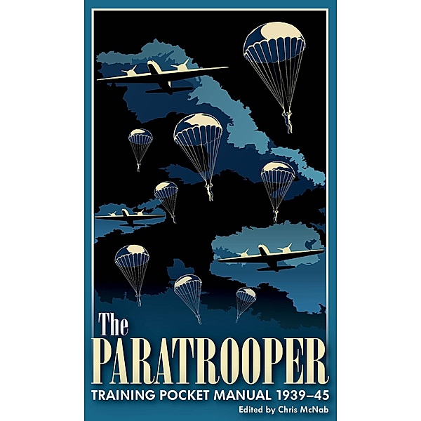 The Paratrooper Training Pocket Manual, 1939-45 / The Pocket Manual Series, McNab Chris McNab