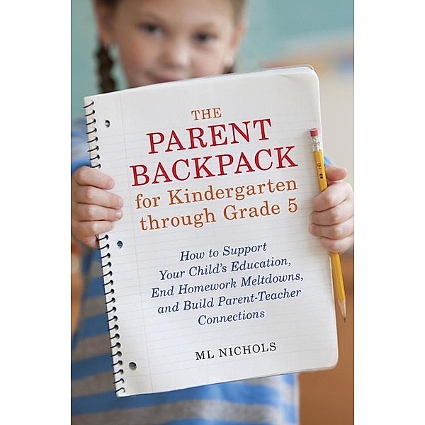 The Parent Backpack for Kindergarten through Grade 5, Ml Nichols