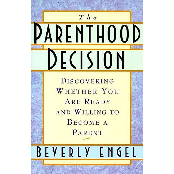 The Parenthood Decision, Beverly Engel