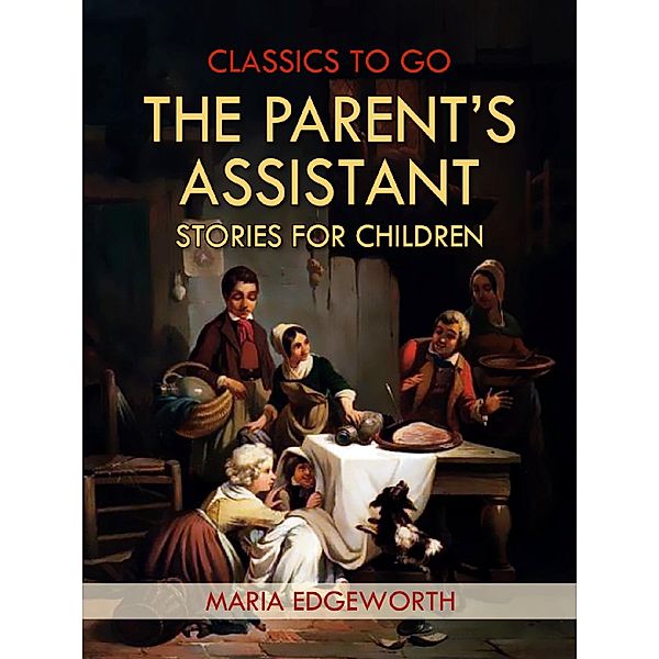 The Parent's Assistant; Or, Stories for Children, Maria Edgeworth