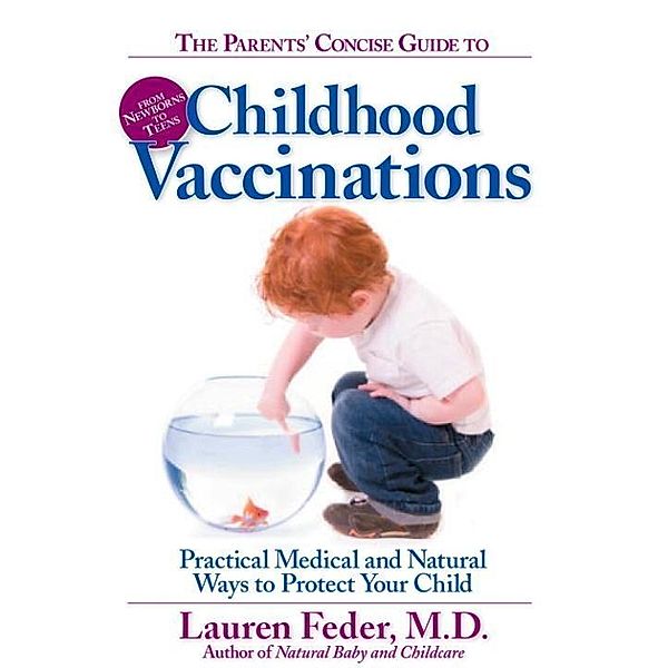 The Parents' Concise Guide to Childhood Vaccinations, Lauren Feder