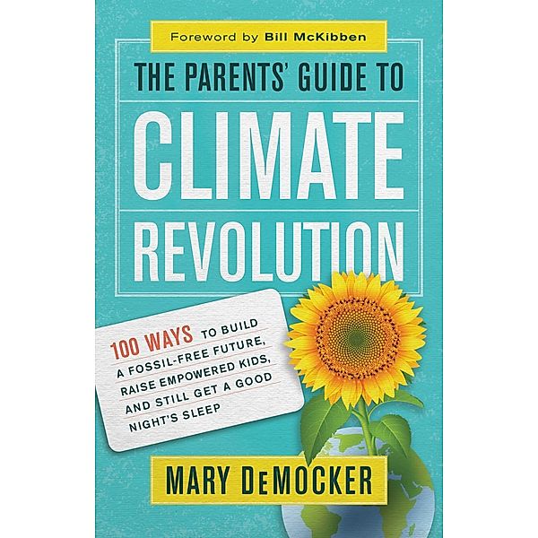 The Parents' Guide to Climate Revolution, Mary Democker