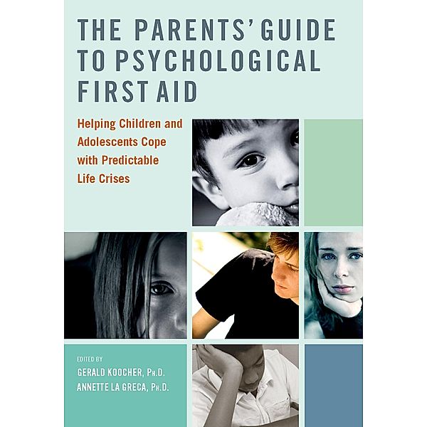 The Parents' Guide to Psychological First Aid, Gerald Koocher, Annette La Greca