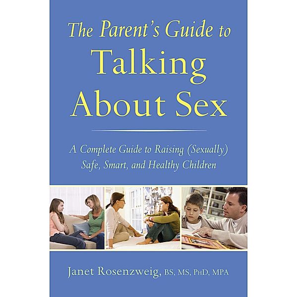 The Parent's Guide to Talking About Sex, Janet Rosenzweig