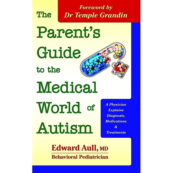 The Parent's Guide to the Medical World of Autism, Edward Aull