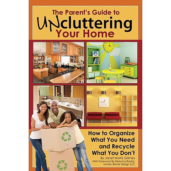The Parent's Guide to Uncluttering Your Home, Janet Morris-Grimes
