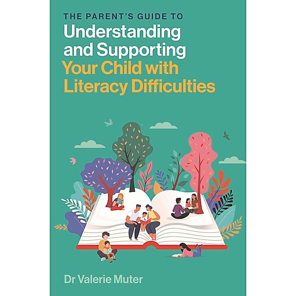 The Parent's Guide to Understanding and Supporting Your Child with Literacy Difficulties, Valerie Muter