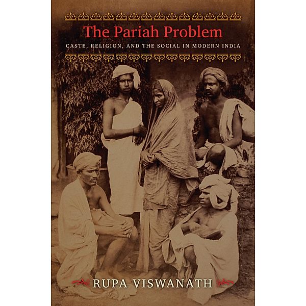 The Pariah Problem / Cultures of History, Rupa Viswanath