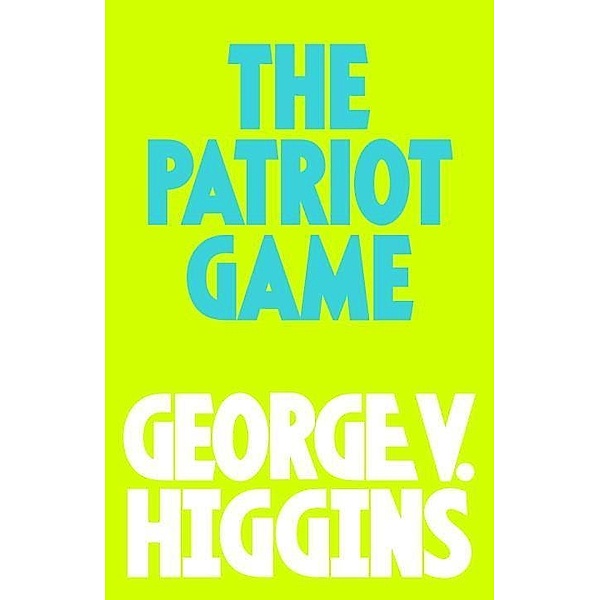 The Pariot GAme, George V. Higgins