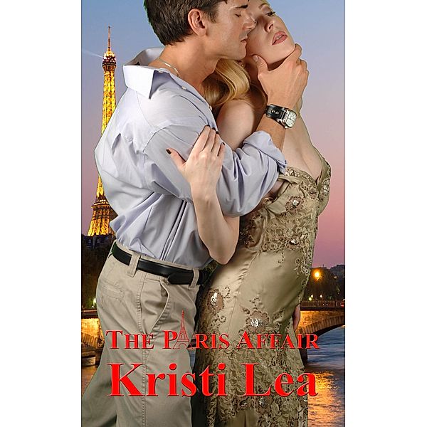 The Paris Affair (Affairs of the Heart, #1) / Affairs of the Heart, Kristi Lea