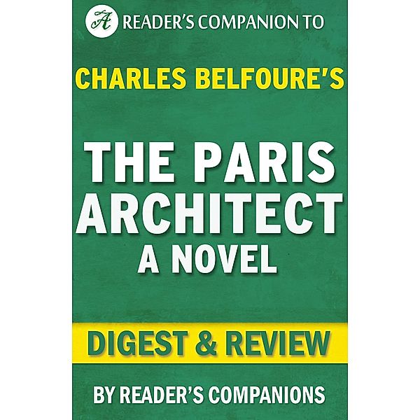 The Paris Architect: A Novel By Charles Belfoure | Digest & Review, Reader's Companions