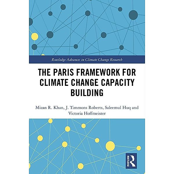The Paris Framework for Climate Change Capacity Building, Mizan R Khan, J. Timmons Roberts, Saleemul Huq, Victoria Hoffmeister