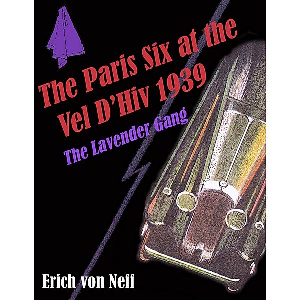 The Paris Six at the Vel D' Hiv, 1939 - The Lavender Gang, Erich von Neff