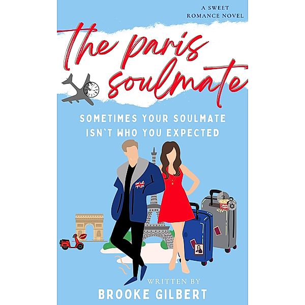The Paris Soulmate (The International Soulmates Series) / The International Soulmates Series, Brooke Gilbert