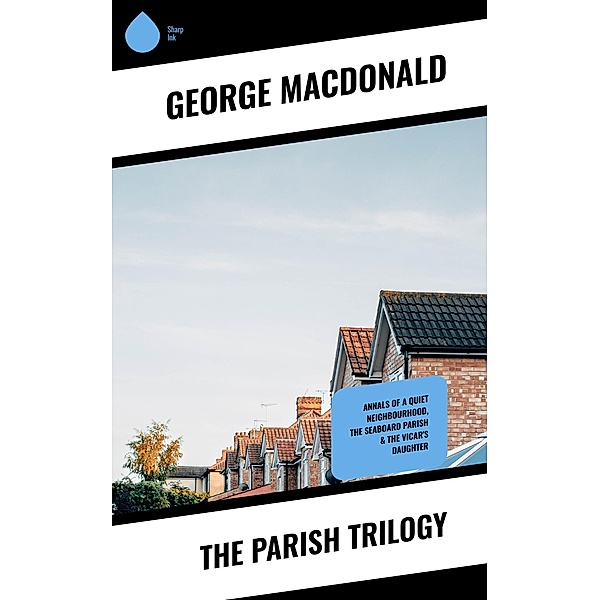 The Parish Trilogy, George Macdonald