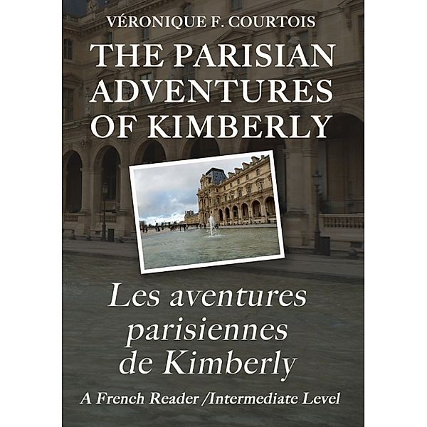 The Parisian Adventures of Kimberly/Les aventures parisiennes de Kimberly, Véronique F. Courtois
