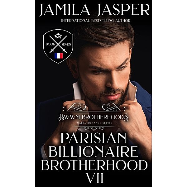 The Parisian Billionaire Brotherhood: An Interracial Billionaire Romance Novel (BWWM Romance Brotherhoods, #7) / BWWM Romance Brotherhoods, Jamila Jasper