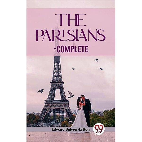 The Parisians -complete, Edward Bulwer-Lytton