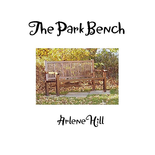 The Park Bench, Arlene Hill