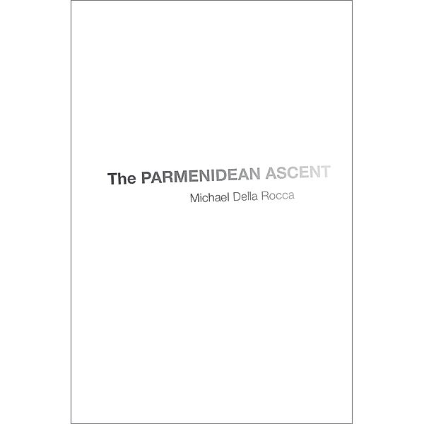 The Parmenidean Ascent, Michael Della Rocca