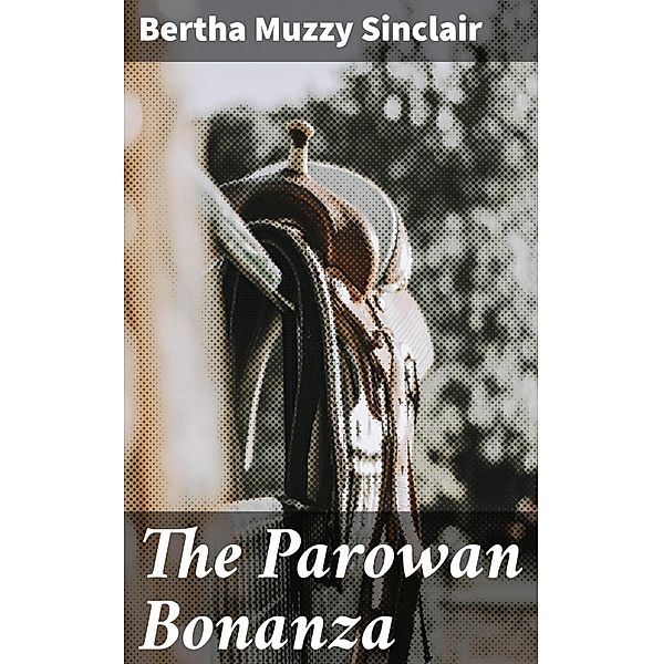 The Parowan Bonanza, Bertha Muzzy Sinclair