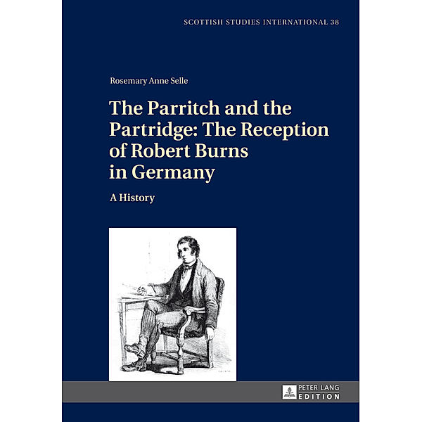 The Parritch and the Partridge: The Reception of Robert Burns in Germany, Rosemary Anne Selle