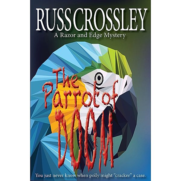The Parrot of Doom (The Razor and Edge Mysteries, #10) / The Razor and Edge Mysteries, Russ Crossley