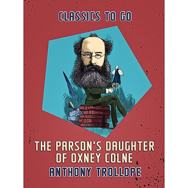 The Parson's Daughter of Oxney Colne, Anthony Trollope