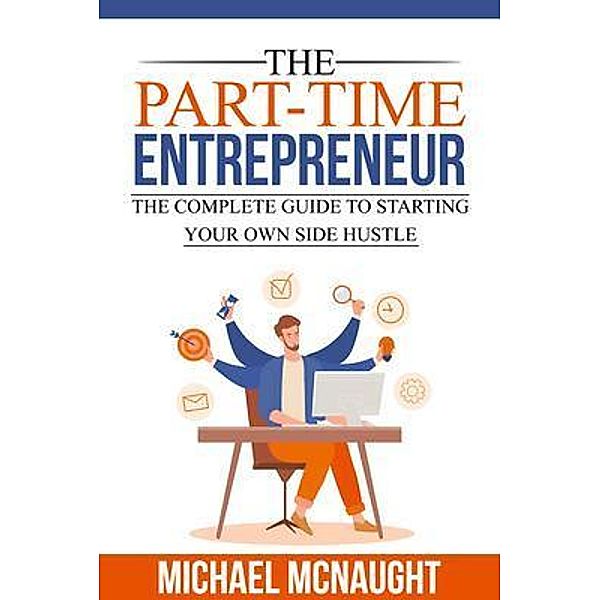 The Part-Time Entrepreneur, Michael Mcnaught