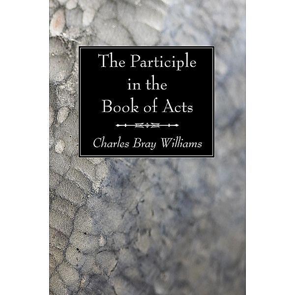 The Participle in the Book of Acts, Charles Bray Williams