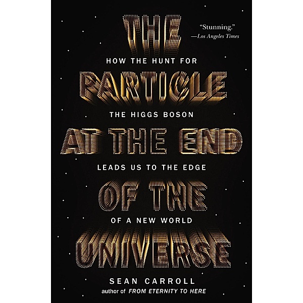 The Particle at the End of the Universe, Sean Carroll