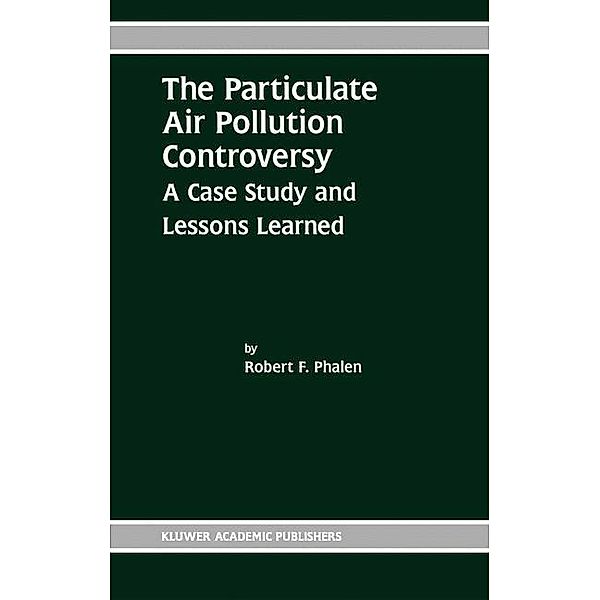 The Particulate Air Pollution Controversy, Robert F. Phalen